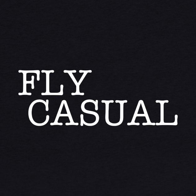 Fly Casual (White) by My Geeky Tees - T-Shirt Designs